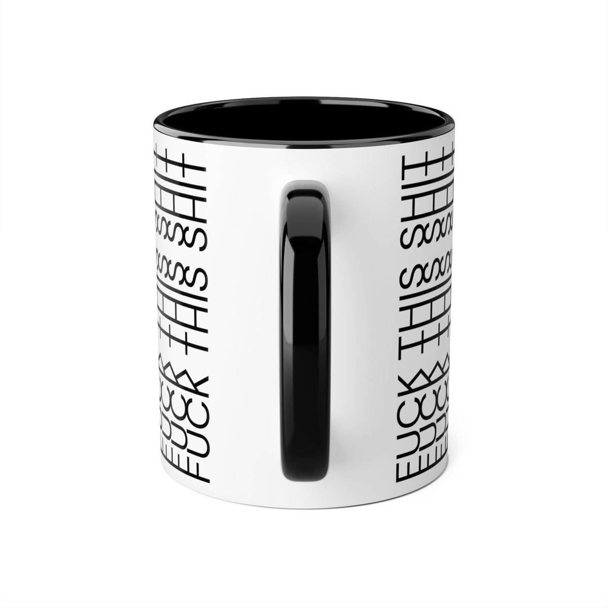 F*ck This Sh*t Mug 11 oz CA