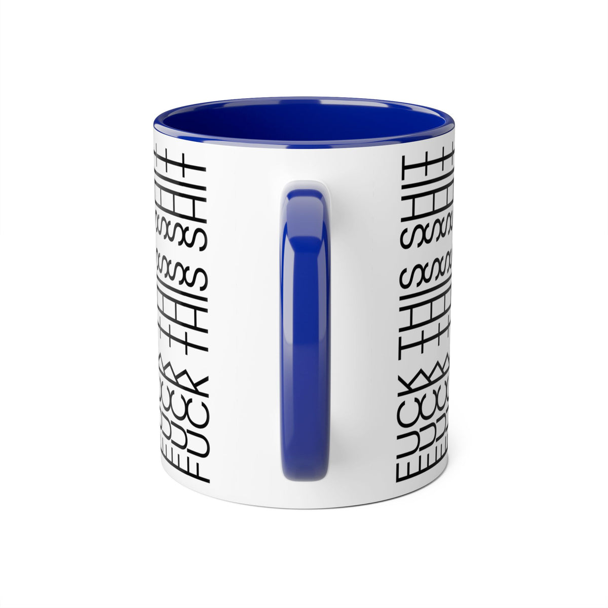 F*ck This Sh*t Mug 11 oz CA