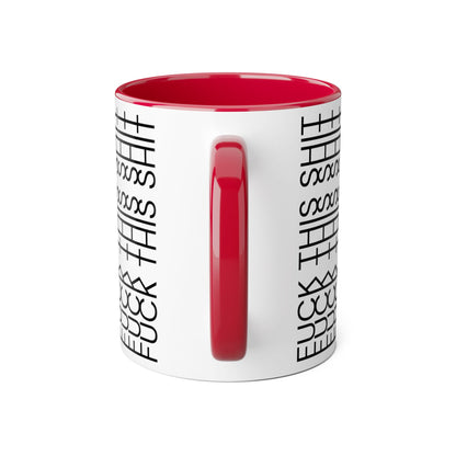 F*ck This Sh*t Mug 11 oz CA