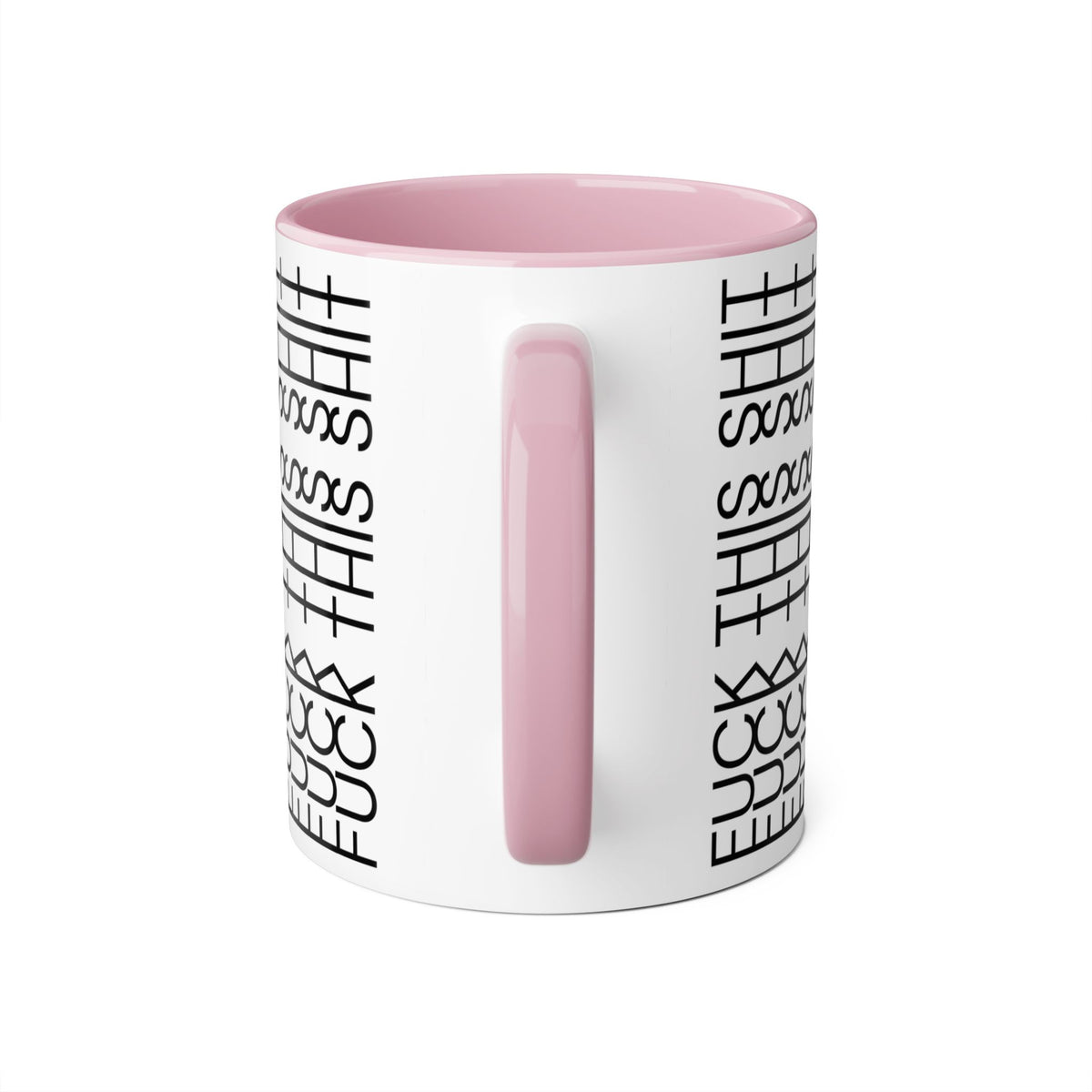 F*ck This Sh*t Mug 11 oz CA