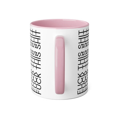 F*ck This Sh*t Mug 11 oz CA